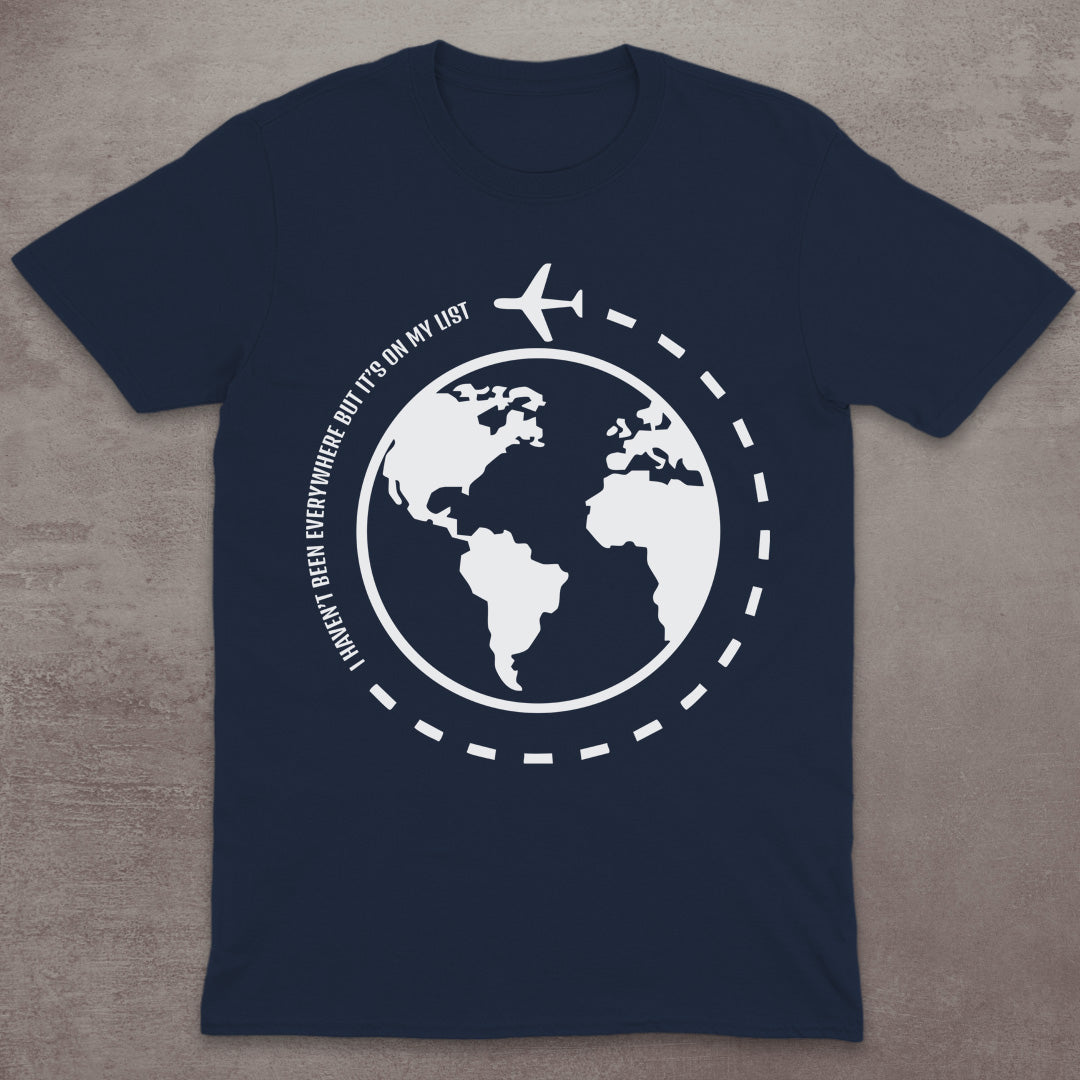 I Haven’t Been Everywhere Globe T-Shirt