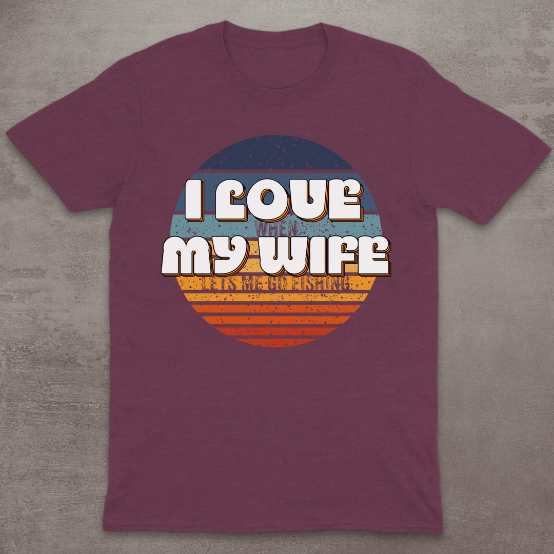 I Love My Wife – When She Lets Me Go Fishing T-Shirt