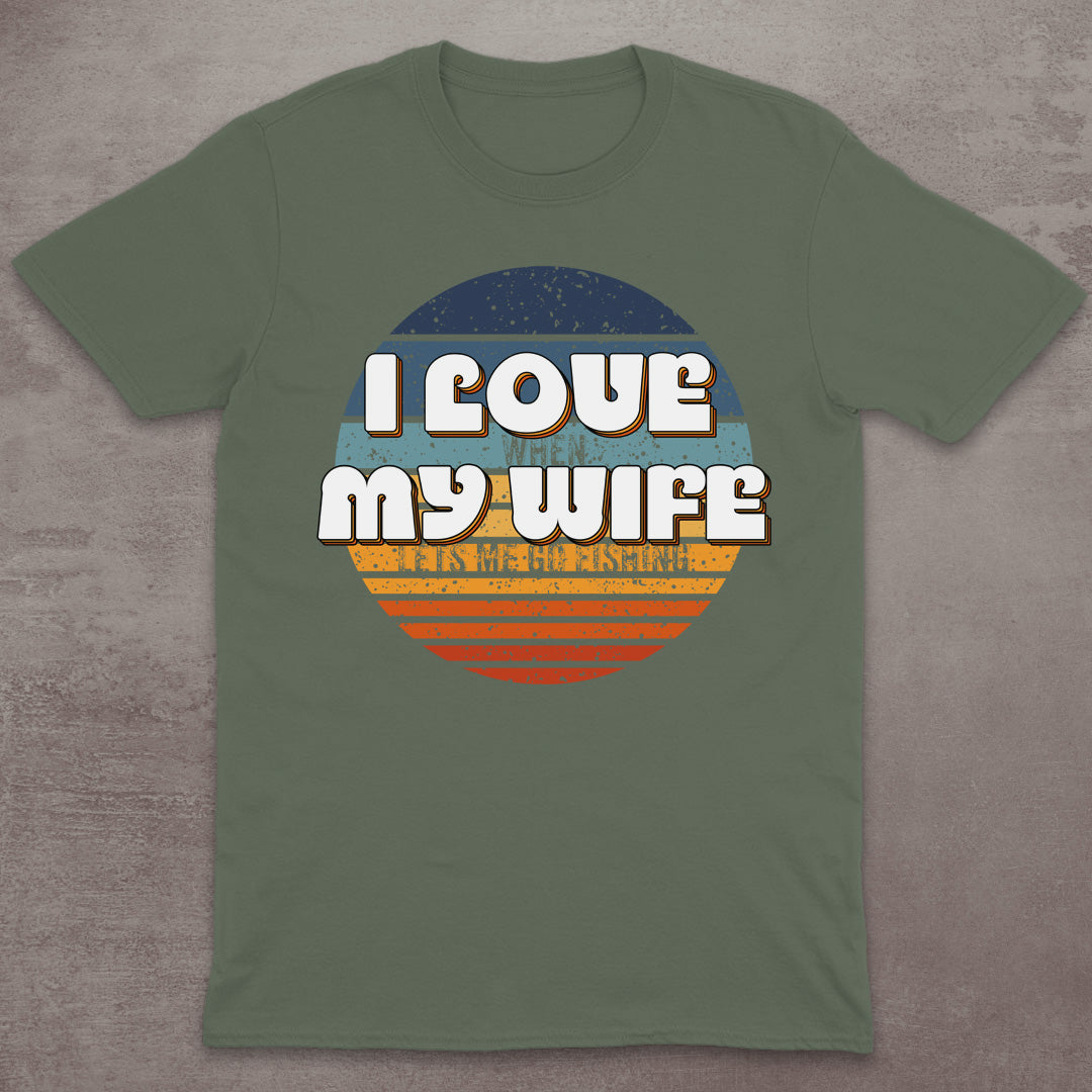 I Love My Wife – When She Lets Me Go Fishing T-Shirt