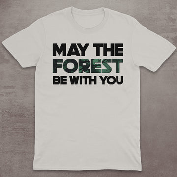 May the Forest Be With You T-Shirt
