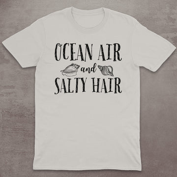 Ocean Air and Salty Hair T-Shirt