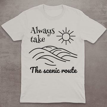 Always Take the Scenic Route T-Shirt