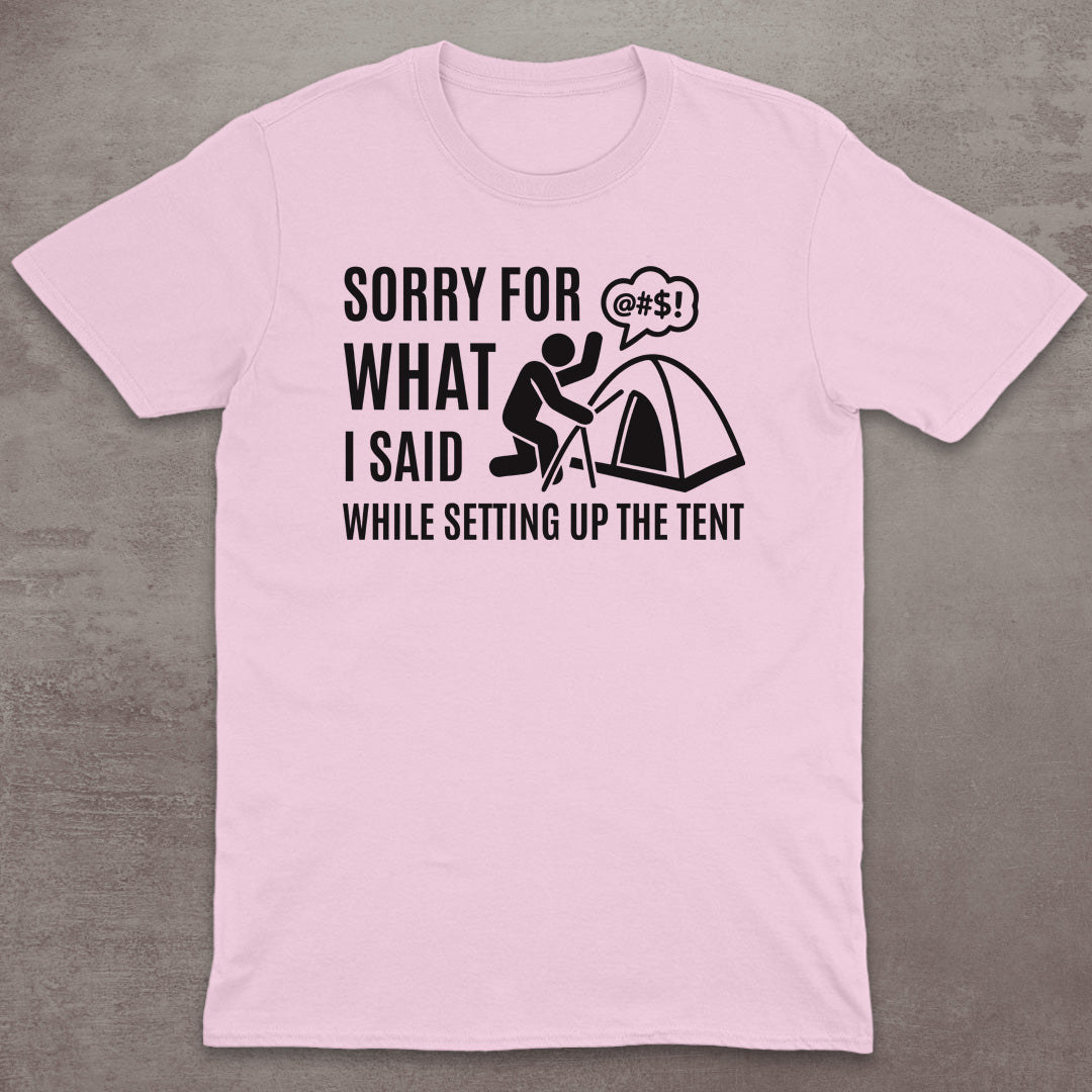 Sorry for the Tent Setup T-Shirt