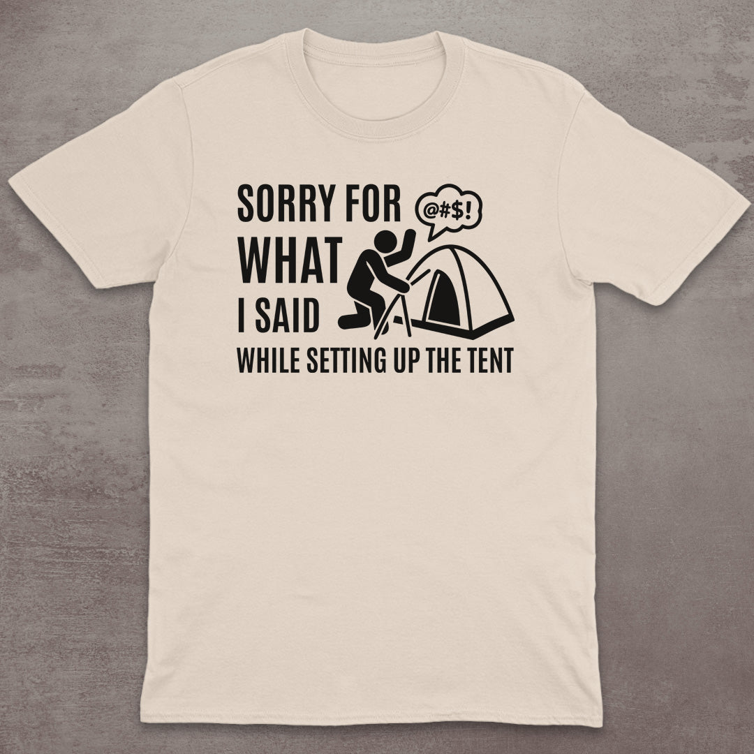 Sorry for the Tent Setup T-Shirt