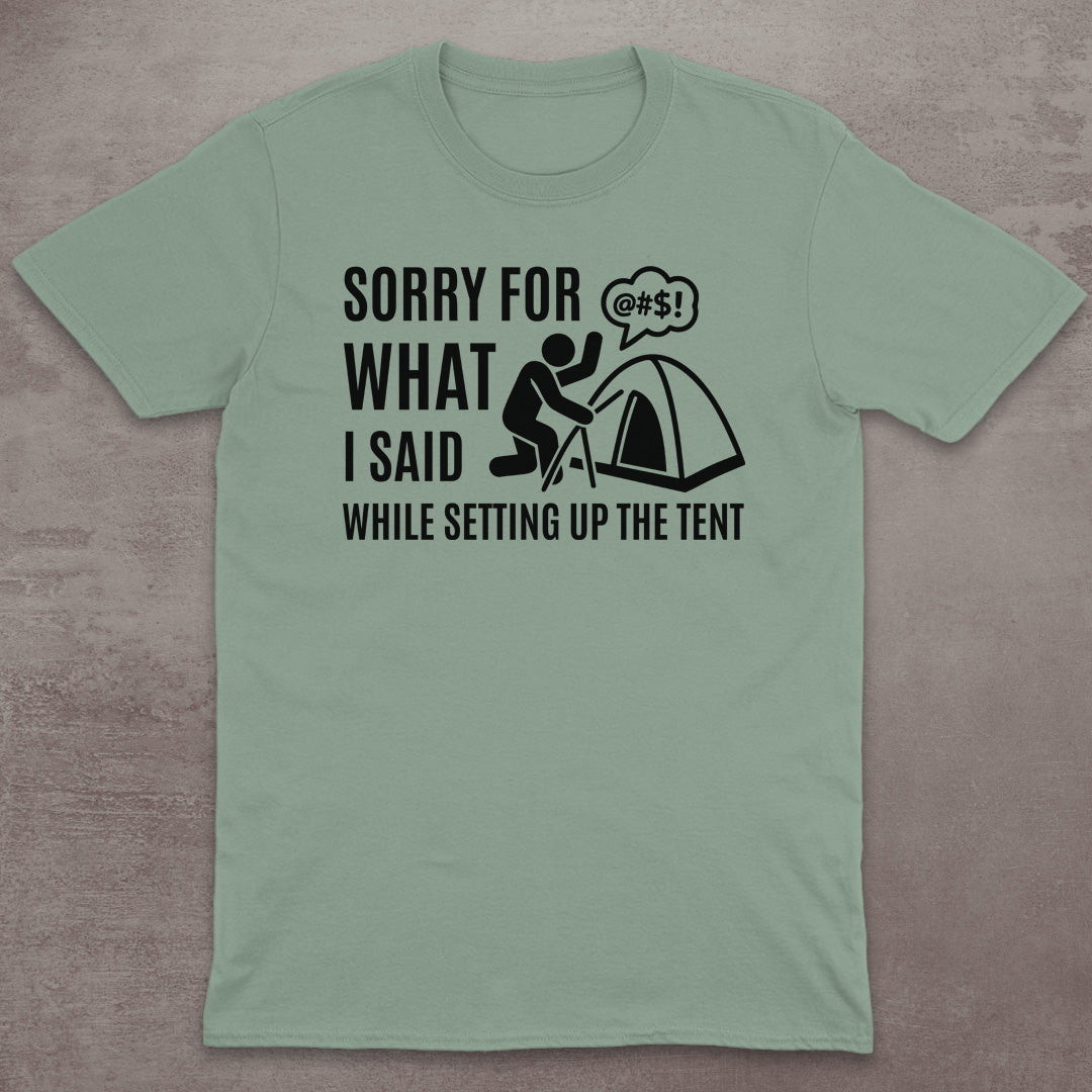 Sorry for the Tent Setup T-Shirt