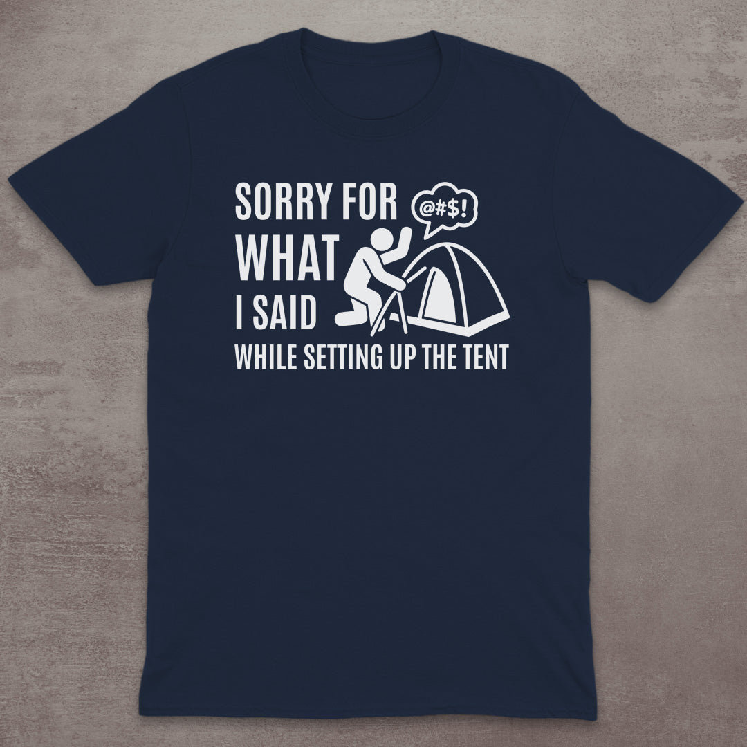 Sorry for the Tent Setup T-Shirt