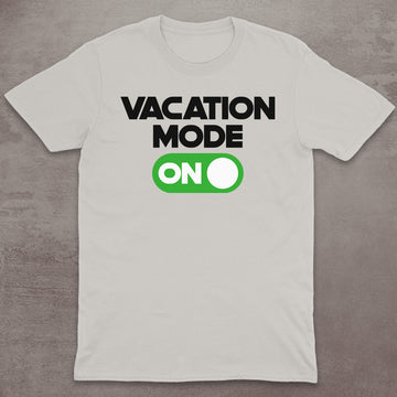 Vacation Mode ON T-Shirt